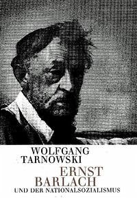 Ernst Barlach und der Nationalsozialismus - Tarnowski, Wolfgang
