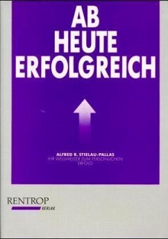 Ab heute erfolgreich - Stielau-Pallas, Alfred R.