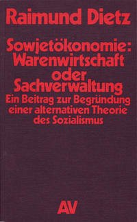 Sowjetökonomie: Warenwirtschaft oder Sachverwaltung - Dietz, Raimund