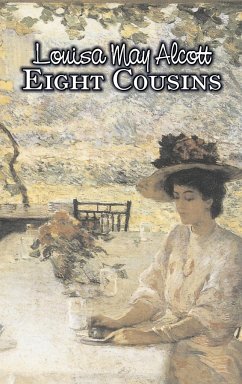 Eight Cousins by Louisa May Alcott, Fiction, Family, Classics - Alcott, Louisa May