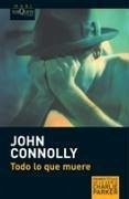 Todo lo que muere - Connolly, John