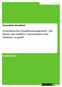 Systematisches Qualitätsmanagement - Für kleine und mittlere Unternehmen eine Nummer zu groß? - Gundlach, Gwendolin