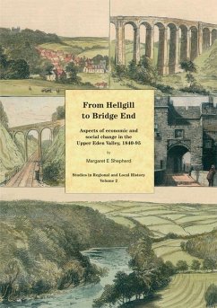 From Hellgill to Bridge End: Aspects of Economic and Social Change in the Upper Eden Valley Circa 1840-1895 - Shepherd, Margaret