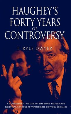 Haughey's Forty Years of Controversy - Dwyer, T. Ryle