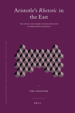 Aristotle's Rhetoric in the East: The Syriac and Arabic Translation and Commentary Tradition - Vagelpohl, Uwe