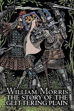 The Story of the Glittering Plain by Wiliam Morris, Fiction, Classics, Fantasy, Fairy Tales, Folk Tales, Legends & Mythology - Morris, William