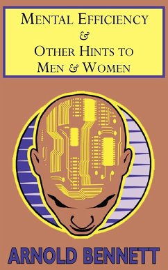 Mental Efficiency & Other Hints to Men & Women - Bennett, Arnold