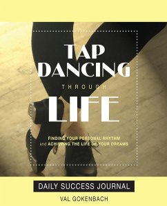 Tap Dancing Through Life - Daily Success Journal - Gokenbach, Val