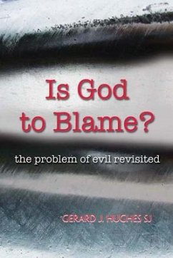 Is God to Blame?: The Problem of Evil Revisited - Hughes, Gerard J.