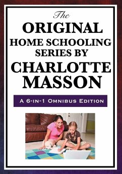 The Original Home Schooling Series by Charlotte Mason / Edition 6 - Mason, Charlotte
