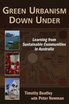 Green Urbanism Down Under: Learning from Sustainable Communities in Australia - Beatley, Timothy; Newman, Peter