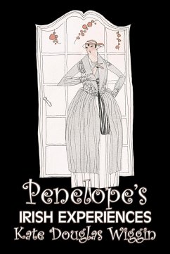 Penelope's Irish Experiences by Kate Douglas Wiggin, Fiction, Historical, United States, People & Places, Readers - Chapter Books - Wiggin, Kate Douglas