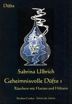Räuchern mit Harzen und Hölzern / Geheimnisvolle Düfte Bd.1