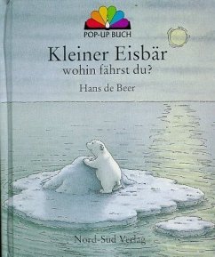 Kleiner Eisbär, wohin fährst du? Pop-up Buch, kleine Ausg.