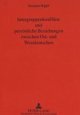 Intergruppenkonflikte und persönliche Beziehungen zwischen Ost- und Westdeutschen
