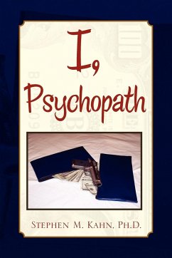 I, Psychopath - Kahn, Stephen M.