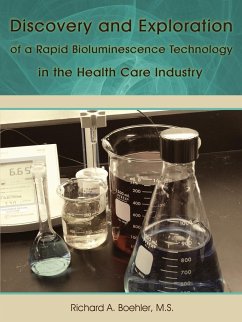 Discovery and Exploration of a Rapid Bioluminescence Technology in the Health Care Industry - Boehler M. S., Richard A.