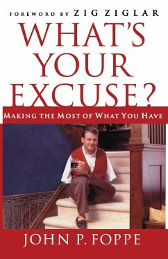 What's Your Excuse? - Foppe, John P.