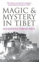 Magic and Mystery in Tibet - David-Neel, Alexandra