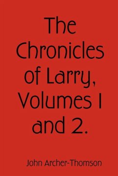 The Chronicles of Larry, Volumes 1 and 2. - Archer-Thomson, John