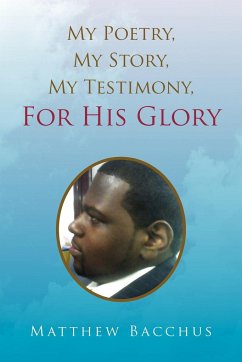 My Poetry, My Story, My Testimony, For His Glory