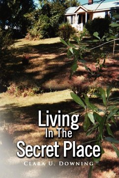 Living In The Secret Place - Downing, Clara U.