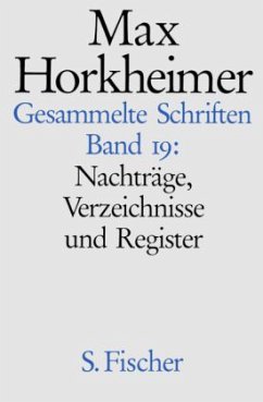 Nachträge, Verzeichnisse und Register / Gesammelte Schriften, 19 Bde. Bd.19 - Horkheimer, Max