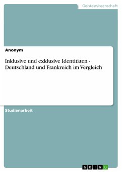 Inklusive und exklusive Identitäten - Deutschland und Frankreich im Vergleich - Anonym