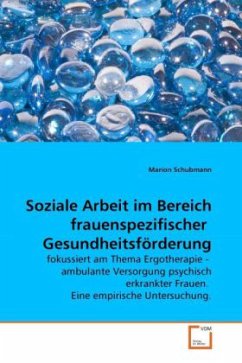 Soziale Arbeit im Bereich frauenspezifischer Gesundheitsförderung - Schubmann, Marion