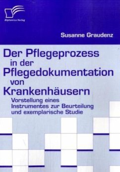 Der Pflegeprozess in der Pflegedokumentation von Krankenhäusern - Graudenz, Susanne