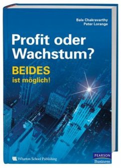 Profit oder Wachstum? - Chakravarthy, Bala; Lorange, Peter