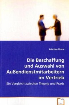 Die Beschaffung und Auswahl von Außendienstmitarbeitern im Vertrieb - Blome, Krischan