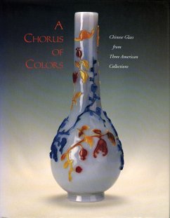A Chorus of Colors: Chinese Glass from Three American Collectionsroyall Tyler - Shangraw, Clarence F.; Rabiner, Donald; Brown, Claudia