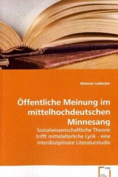 Öffentliche Meinung im mittelhochdeutschen Minnesang - Leidecker, Melanie