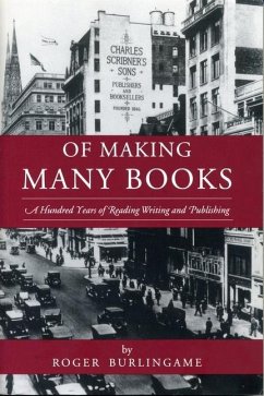 Of Making Many Books: A Hundred Years of Reading, Writing, and Publishing - Burlingame, Roger