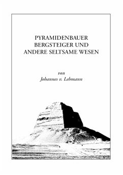 Pyramidenbauer, Bergsteiger und andere seltsame Wesen