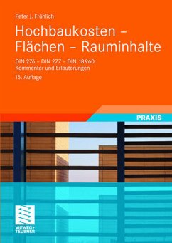 Hochbaukosten - Flächen - Rauminhalte: DIN 276 - DIN 277 - DIN 18960. Kommentar und Erläuterungen - Fröhlich, Peter