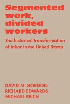 Segmented Work, Divided Workers - Gordon, David M.; Reich, Michael; Edwards, Richard