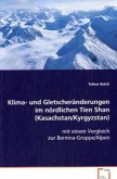 Klima- und Gletscheränderungen im nördlichen Tien Shan (Kasachstan/Kyrgyzstan)