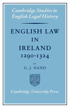 English Law in Ireland 1290 1324 - Hand, G. J.
