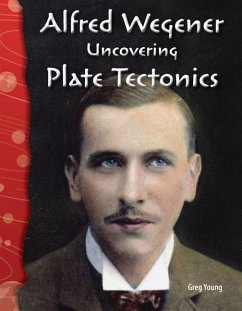 Alfred Wegener: Uncovering Plate Tectonics - Young, Greg