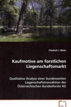 Kaufmotive am forstlichen Liegenschaftsmarkt - Bleier Mag., Friedrich J