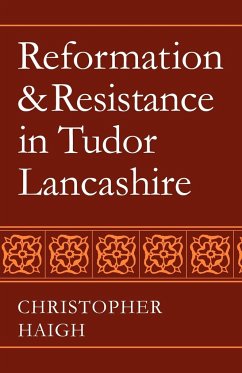 Reformation and Resistance in Tudor Lancashire - Haigh, Christopher; Christopher, Haigh