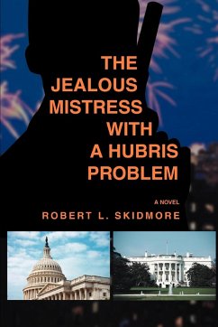 The Jealous Mistress with a Hubris Problem - Skidmore, Robert L.