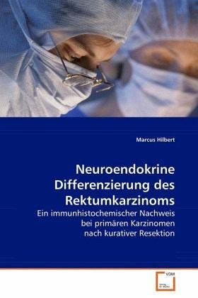 Neuroendokrine Differenzierung des Rektumkarzinoms Neuroendokrine Differenzierung des Rektumkarzinoms