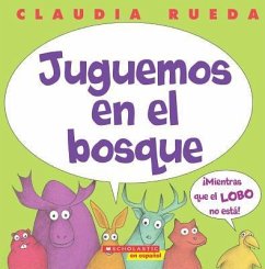 Juguemos en el Bosque Mientras el Lobo No Esta! = Let's Play in the Forest While the Wolf Is Not Around! - Rueda, Claudia