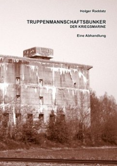 Truppenmannschaftsbunker der Kriegsmarine - Raddatz, Holger