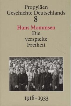 Die verspielte Freiheit / Propyläen Geschichte Deutschlands, 11 Bde. 8 - Mommsen, Hans