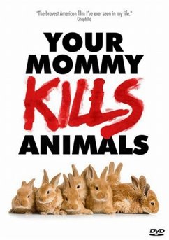 Your Mommy Kills Animals