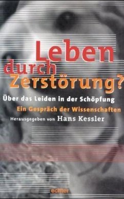 Leben durch Zerstörung? - Kessler, Hans, Jürgen Bereiter-Hahn und Gutmann